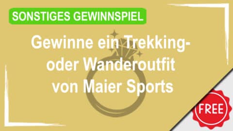 Gewinne ein Trekking- oder Wanderoutfit von Maier Sports