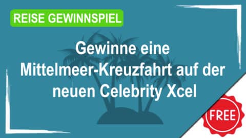 Gewinne eine Mittelmeer-Kreuzfahrt auf der neuen Celebrity Xcel
