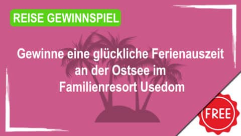 Gewinne eine glückliche Ferienauszeit an der Ostsee im Familienresort Usedom