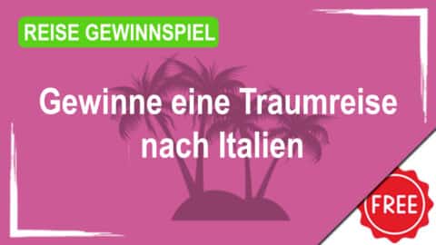 Gewinne eine Traumreise nach Italien