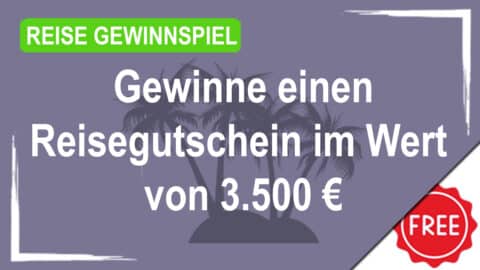 Gewinne einen Reisegutschein im Wert von 3.500 €