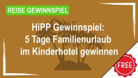 HiPP Gewinnspiel: 5 Tage Familienurlaub im Kinderhotel gewinnen