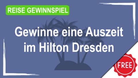 Gewinne eine Auszeit für zwei im Hilton Dresden