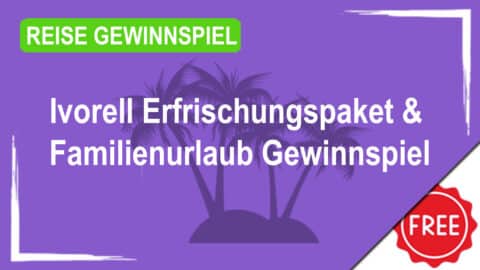 Ivorell Erfrischungspaket & Familienurlaub Gewinnspiel