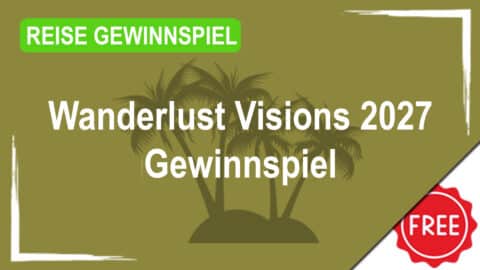 Wanderlust Visions 2027 Gewinnspiel